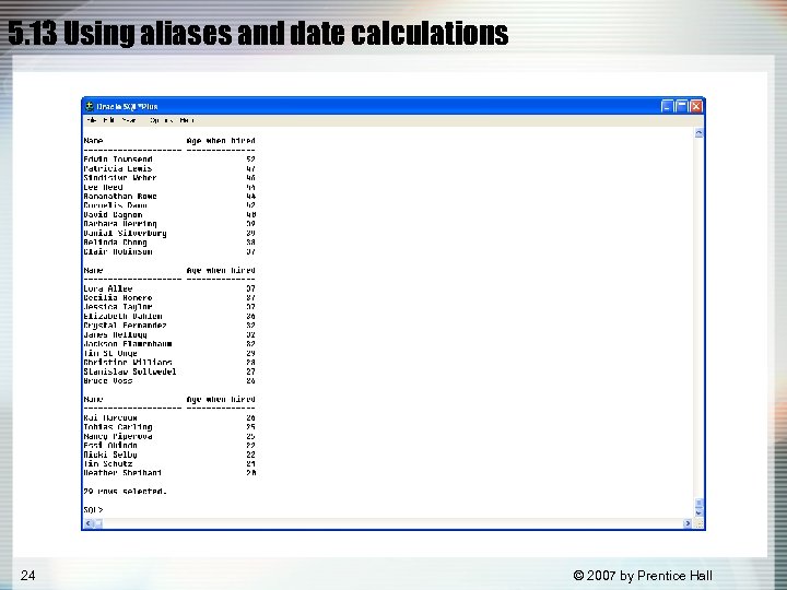 5. 13 Using aliases and date calculations 24 © 2007 by Prentice Hall 