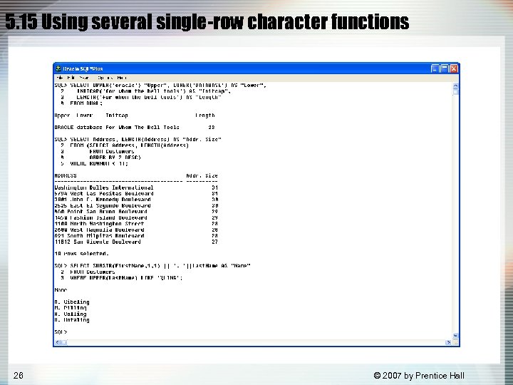 5. 15 Using several single-row character functions 26 © 2007 by Prentice Hall 
