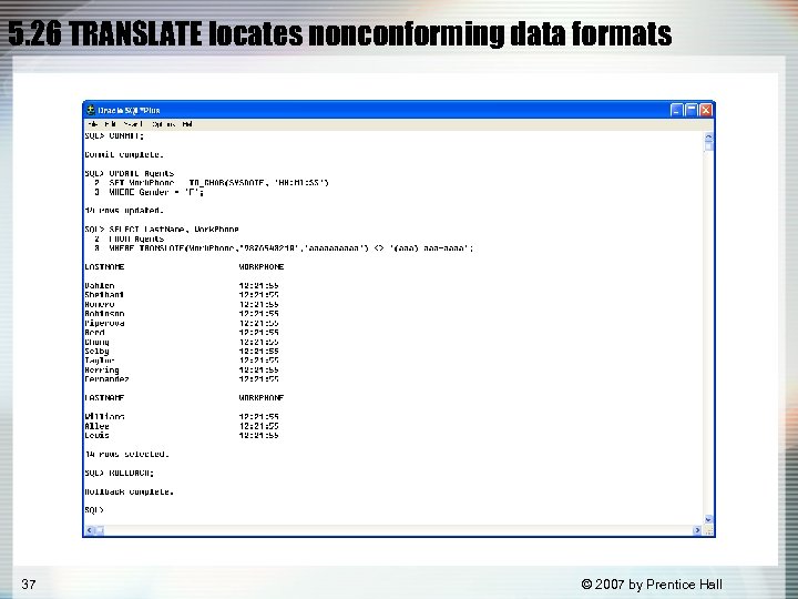 5. 26 TRANSLATE locates nonconforming data formats 37 © 2007 by Prentice Hall 