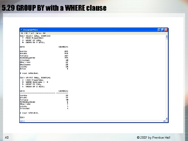 5. 29 GROUP BY with a WHERE clause 40 © 2007 by Prentice Hall
