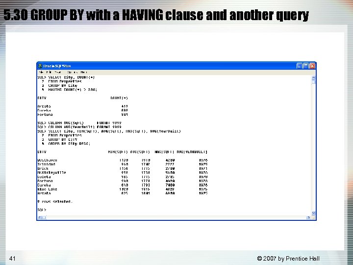 5. 30 GROUP BY with a HAVING clause and another query 41 © 2007