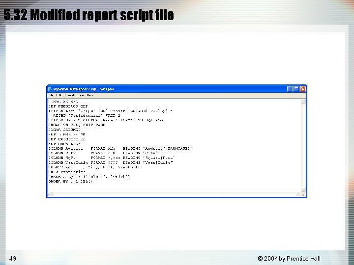 5. 32 Modified report script file 43 © 2007 by Prentice Hall 