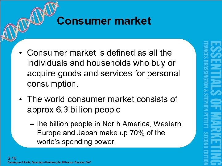 Consumer market • Consumer market is defined as all the individuals and households who