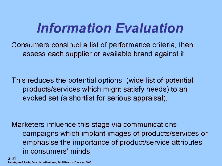 Information Evaluation Consumers construct a list of performance criteria, then assess each supplier or