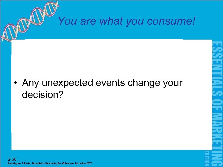 You are what you consume! • Any unexpected events change your decision? 3 -26