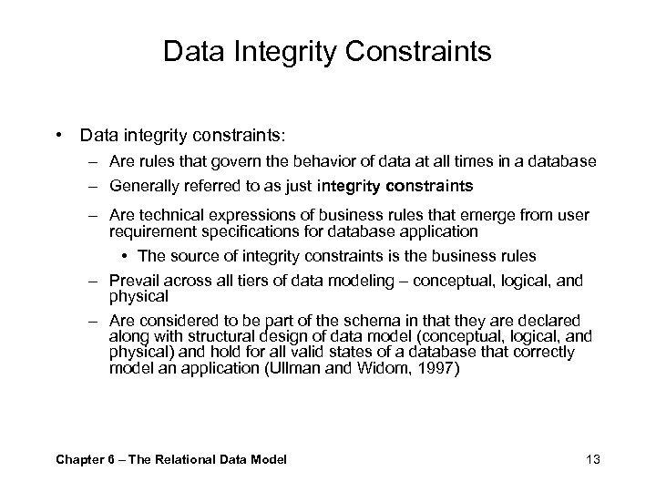 Data Integrity Constraints • Data integrity constraints: – Are rules that govern the behavior