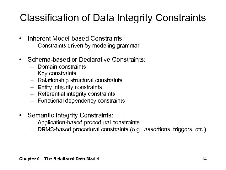 Classification of Data Integrity Constraints • Inherent Model-based Constraints: – Constraints driven by modeling