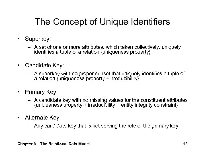 The Concept of Unique Identifiers • Superkey: – A set of one or more