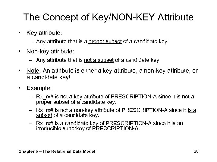 The Concept of Key/NON-KEY Attribute • Key attribute: – Any attribute that is a