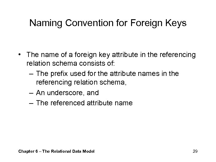 Naming Convention for Foreign Keys • The name of a foreign key attribute in