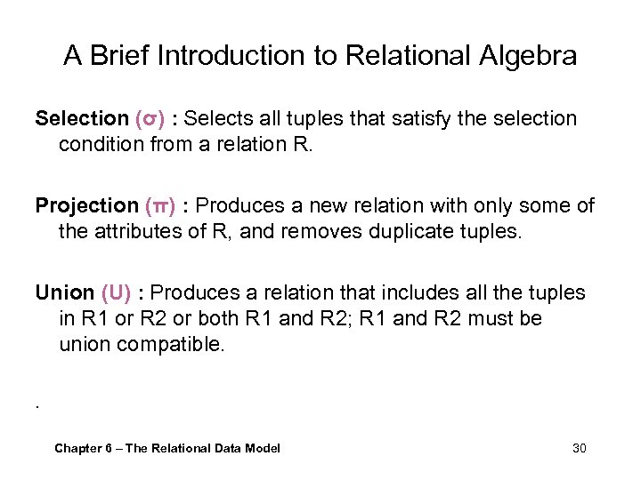 A Brief Introduction to Relational Algebra Selection (σ) : Selects all tuples that satisfy