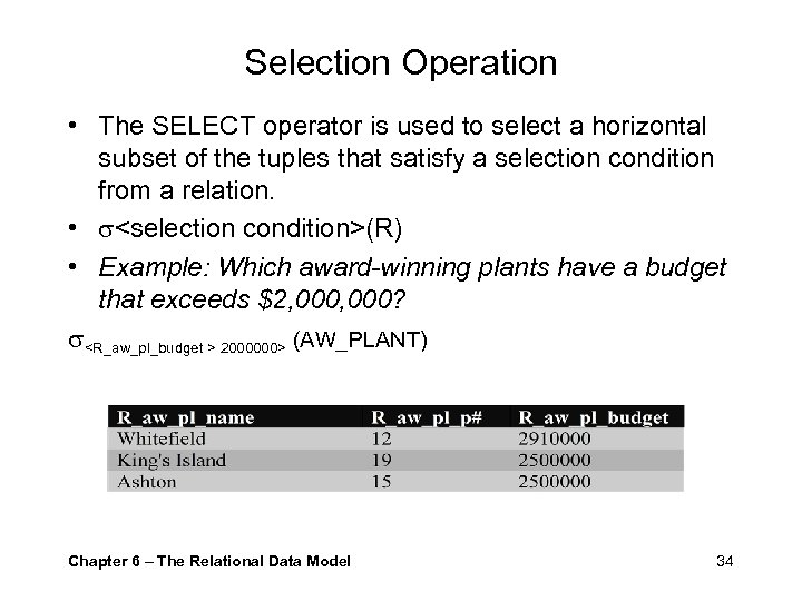 Selection Operation • The SELECT operator is used to select a horizontal subset of