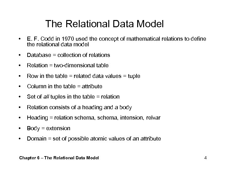 The Relational Data Model • E. F. Codd in 1970 used the concept of