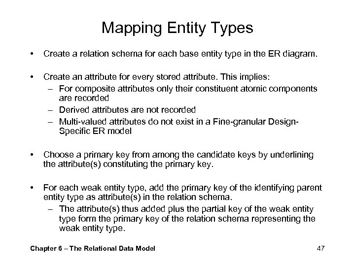 Mapping Entity Types • Create a relation schema for each base entity type in