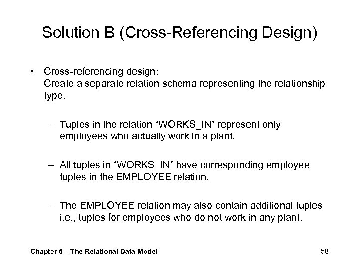 Solution B (Cross-Referencing Design) • Cross-referencing design: Create a separate relation schema representing the