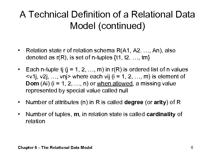 A Technical Definition of a Relational Data Model (continued) • Relation state r of