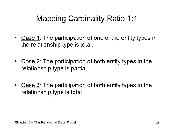 Mapping Cardinality Ratio 1: 1 • Case 1: The participation of one of the