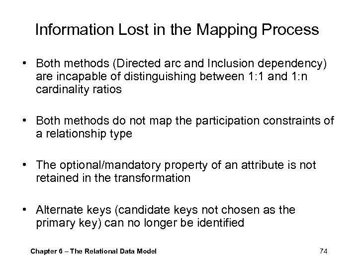 Information Lost in the Mapping Process • Both methods (Directed arc and Inclusion dependency)