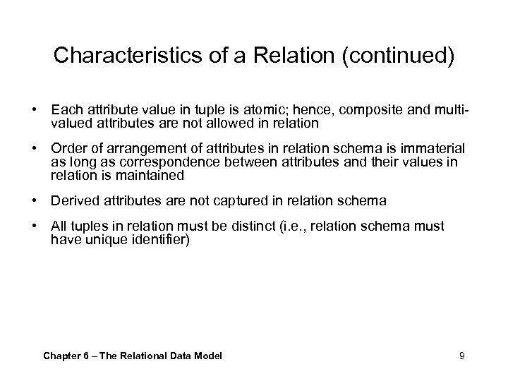 Characteristics of a Relation (continued) • Each attribute value in tuple is atomic; hence,