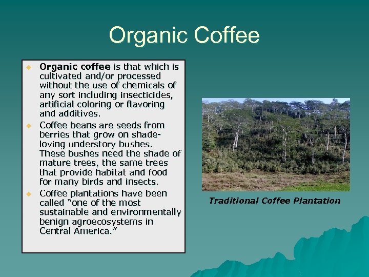 Organic Coffee u u u Organic coffee is that which is cultivated and/or processed