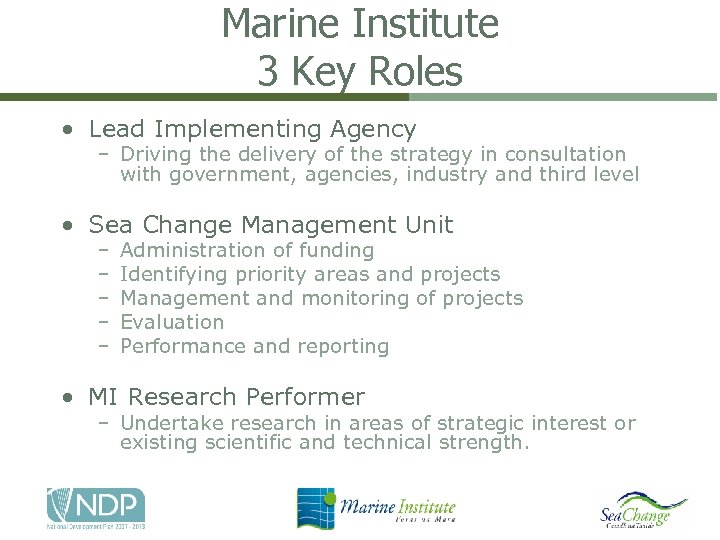 Marine Institute 3 Key Roles • Lead Implementing Agency – Driving the delivery of
