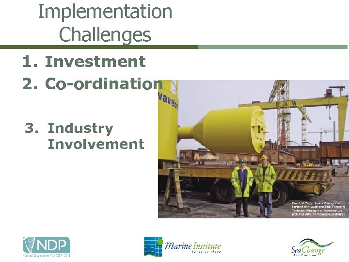 Implementation Challenges 1. Investment 2. Co-ordination 3. Industry Involvement 