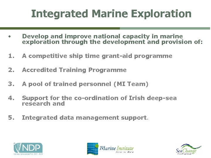 Integrated Marine Exploration • Develop and improve national capacity in marine exploration through the