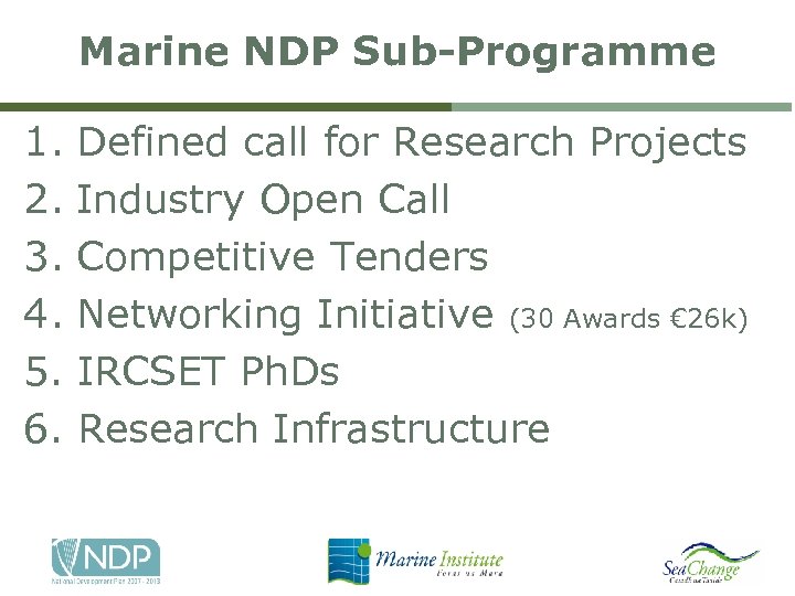 Marine NDP Sub-Programme 1. Defined call for Research Projects 2. Industry Open Call 3.