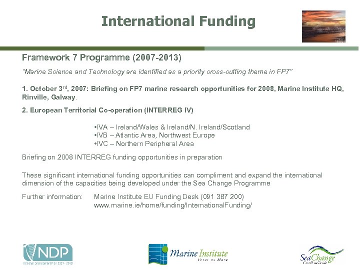 International Funding Framework 7 Programme (2007 -2013) “Marine Science and Technology are identified as