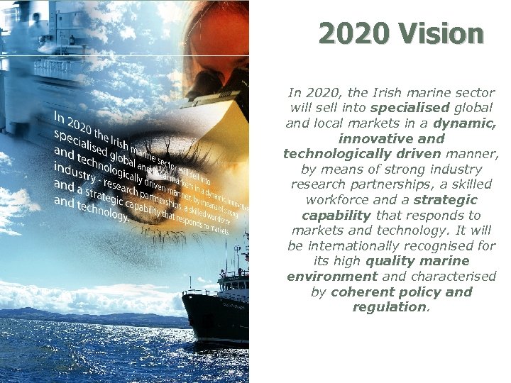 2020 Vision In 2020, the Irish marine sector will sell into specialised global and