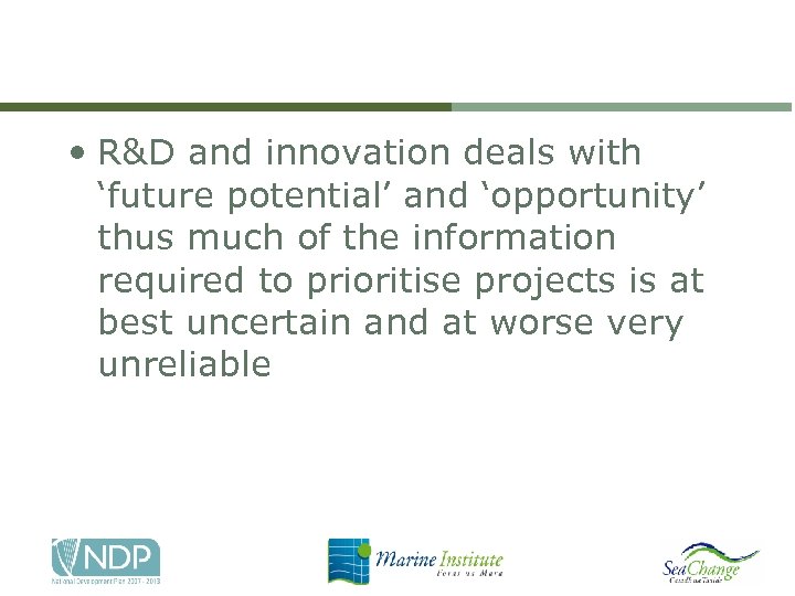  • R&D and innovation deals with ‘future potential’ and ‘opportunity’ thus much of