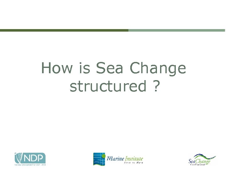  How is Sea Change structured ? 