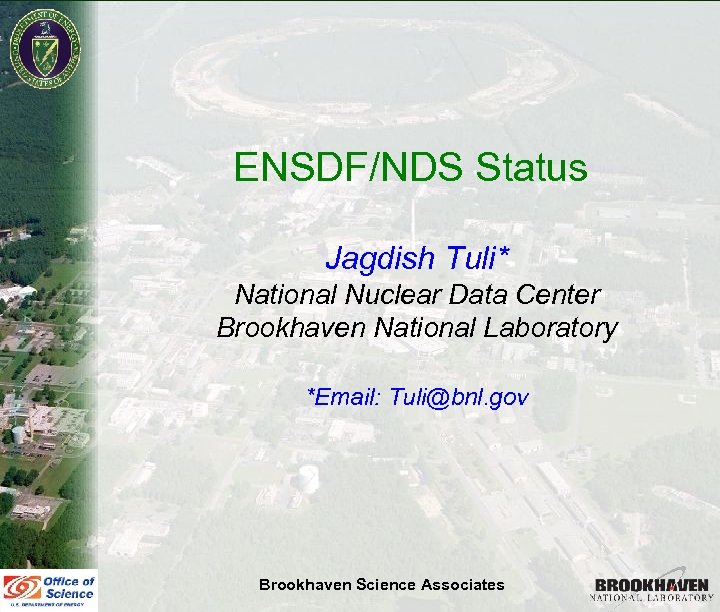 ENSDF/NDS Status Jagdish Tuli* National Nuclear Data Center Brookhaven National Laboratory *Email: Tuli@bnl. gov