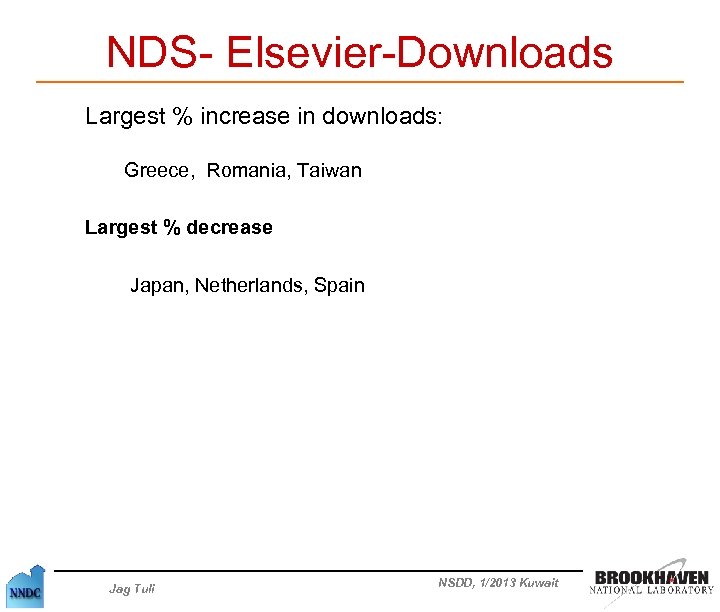 NDS- Elsevier-Downloads Largest % increase in downloads: Greece, Romania, Taiwan Largest % decrease Japan,