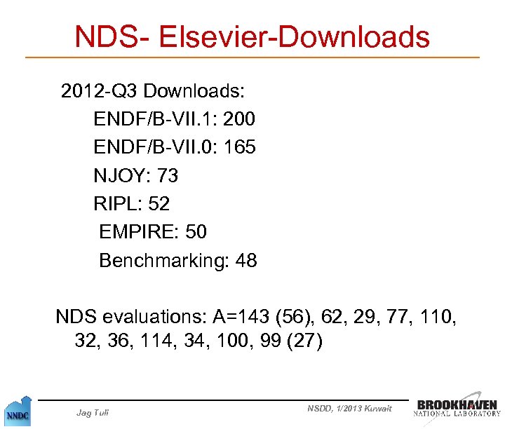 NDS- Elsevier-Downloads 2012 -Q 3 Downloads: ENDF/B-VII. 1: 200 ENDF/B-VII. 0: 165 NJOY: 73