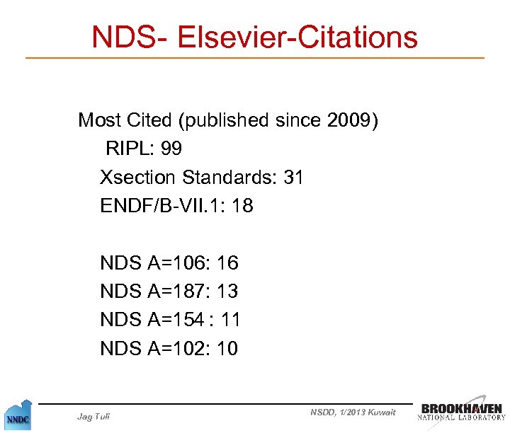NDS- Elsevier-Citations Most Cited (published since 2009) RIPL: 99 Xsection Standards: 31 ENDF/B-VII. 1:
