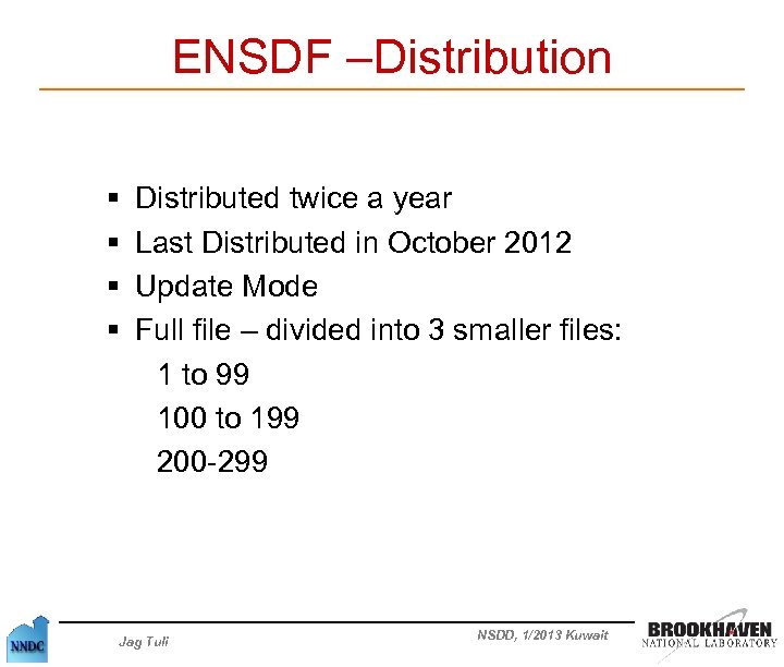 ENSDF –Distribution § Distributed twice a year § Last Distributed in October 2012 §