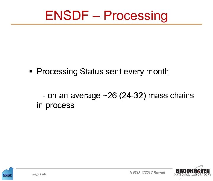 ENSDF – Processing § Processing Status sent every month - on an average ~26