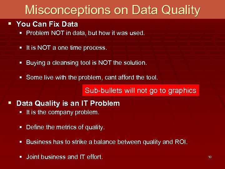 Misconceptions on Data Quality § You Can Fix Data § Problem NOT in data,
