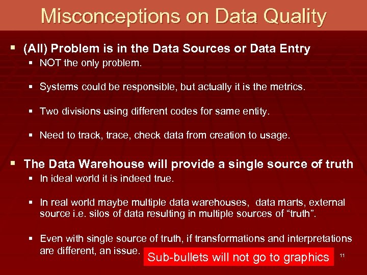 Misconceptions on Data Quality § (All) Problem is in the Data Sources or Data