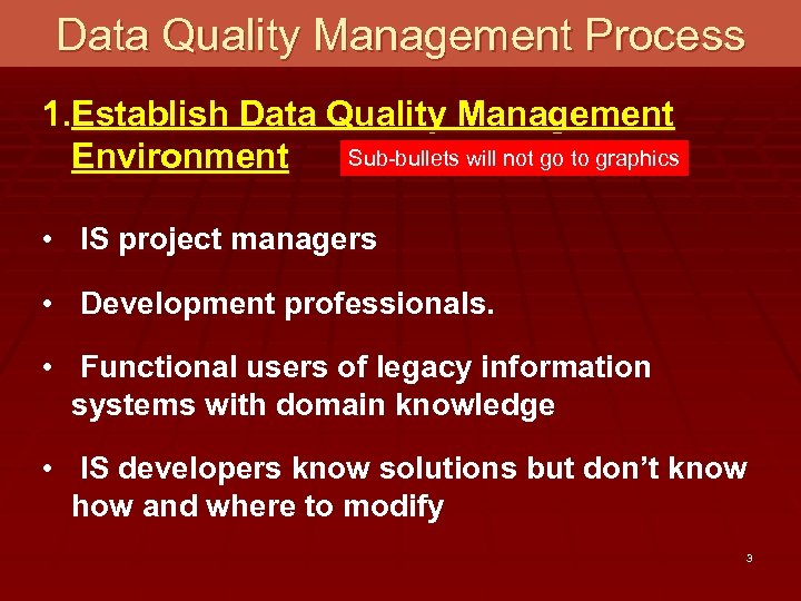 Data Quality Management Process 1. Establish Data Quality Management Sub-bullets will not go to
