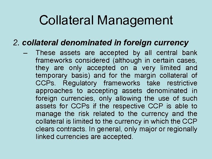 Collateral Management 2. collateral denominated in foreign currency – These assets are accepted by