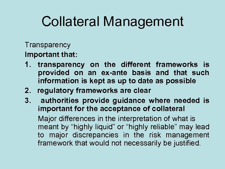 Collateral Management Transparency Important that: 1. transparency on the different frameworks is provided on