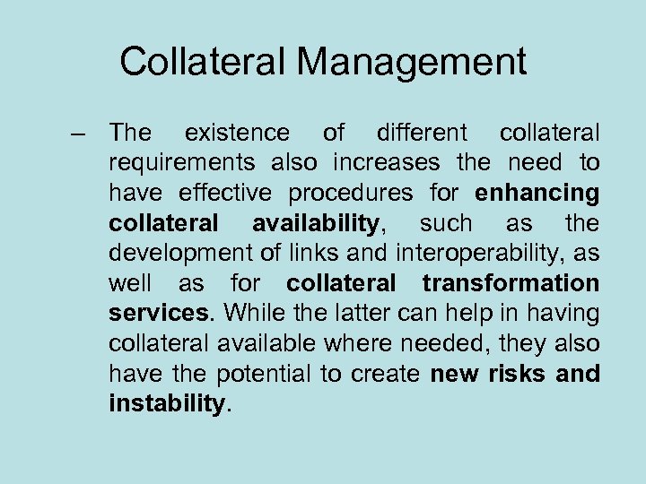 Collateral Management – The existence of different collateral requirements also increases the need to