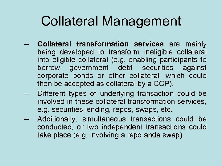 Collateral Management – – – Collateral transformation services are mainly being developed to transform