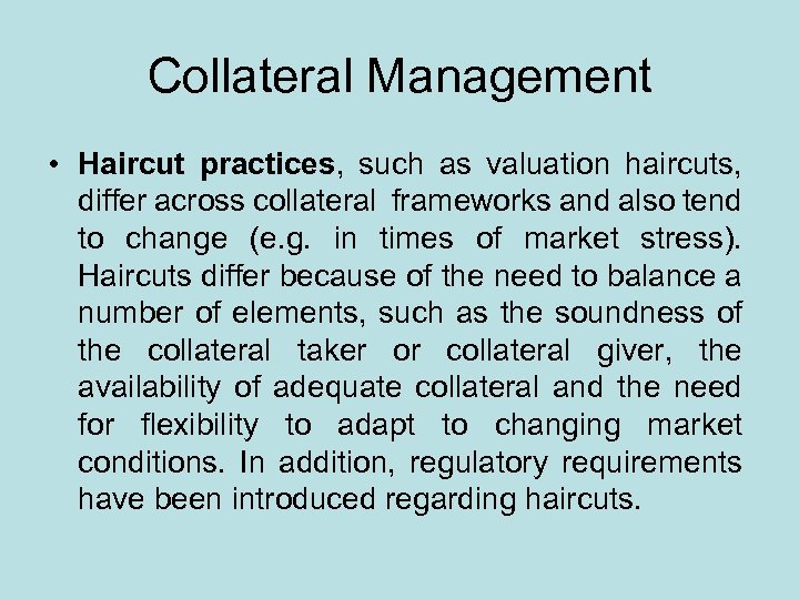 Collateral Management • Haircut practices, such as valuation haircuts, differ across collateral frameworks and