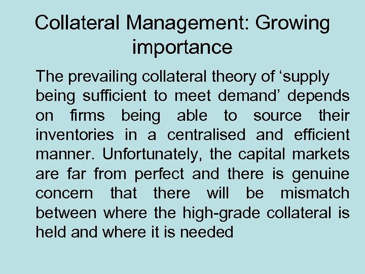 Collateral Management: Growing importance The prevailing collateral theory of ‘supply being sufficient to meet