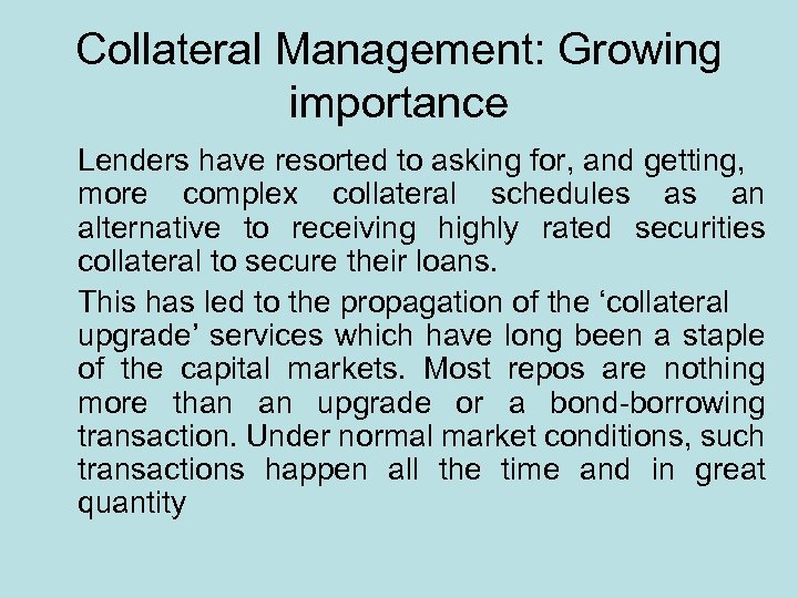 Collateral Management: Growing importance Lenders have resorted to asking for, and getting, more complex