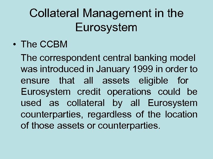 Collateral Management in the Eurosystem • The CCBM The correspondent central banking model was