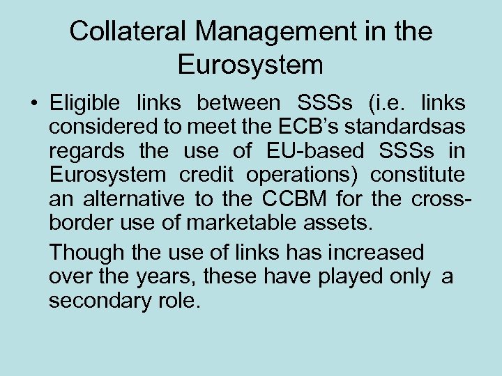 Collateral Management in the Eurosystem • Eligible links between SSSs (i. e. links considered